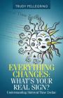 Everything Changes: What's Your Real Sign?: Understanding Sidereal Time Zodiac By Trudy Pellegrino Cover Image