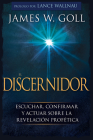 El Discernidor: Escuchar, Confirmar Y Actuar Sobre La Revelación Profética By James W. Goll, Lance Wallnau (Foreword by) Cover Image