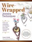 Wire-Wrapped Jewelry Techniques: Tools and Inspiration for Creating Your Own Fashionable Jewelry Cover Image