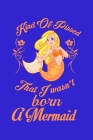 Kind Of Pissed I Wasnt Born A Mermaid: College Ruled Notebook By Green Cow Land Cover Image