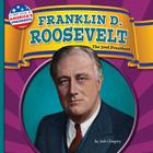 Franklin D. Roosevelt: The 32nd President (First Look at America's Presidents) By Josh Gregory Cover Image