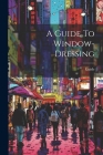 A Guide To Window-dressing By Guide (Created by) Cover Image