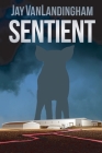 Sentient By Jay Vanlandingham Cover Image