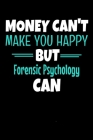 Money Can't Make You Happy But Forensic Psychology Can: Dot Grid Page Notebook: Gift For Forensic Psychologist Cover Image