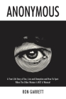 Anonymous: A True Life Story of Sex, Lies and Deception and How to Spot: When the Other Woman is NOT a Woman! By Ron Garrett Cover Image