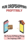 Run Dropshipping Profitably: The Process Of Making Money Via Teespring & NBA: Set Up Dropshipping Store By Evie Ceniceros Cover Image