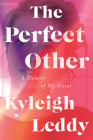 The Perfect Other: A Memoir of My Sister By Kyleigh Leddy Cover Image