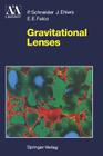 Gravitational Lenses (Astronomy and Astrophysics Library) Cover Image
