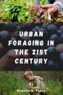 Urban Foraging in the 21st Century By Rodolfo Penny Cover Image