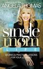 My Single Mom Life: Stories & Practical Lessons for Your Journey By Angela Thomas Cover Image