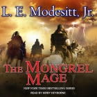 The Mongrel Mage (Saga of Recluce #19) By L. E. Modesitt, Kirby Heyborne (Read by) Cover Image