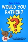 Would You Rather? Silly, Challenging and Hilarious Questions For Kids 8-12 By Myles O'Smiles, Camilo Luis Berneri (Illustrator) Cover Image