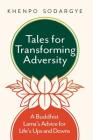 Tales for Transforming Adversity: A Buddhist Lama's Advice for Life's Ups and Downs By Khenpo Sodargye Cover Image