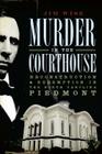 Murder in the Courthouse:: Reconstruction and Redemption in the North Carolina Piedmont (True Crime) By Jim Wise Cover Image