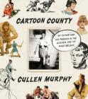 Cartoon County: My Father and His Friends in the Golden Age of Make-Believe Cover Image