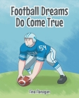Football Dreams Do Come True By Tina Flanagan Cover Image