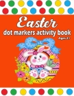 Easter Dot Markers Activity Book Ages 2+: Do a dot page a day Easy Guided BIG DOTS Gift For Kids Ages 1-3, 2-4, 3-5, Baby, Toddler, ... Kids Activity By Sofia Lamothe Cover Image