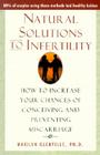 Natural Solutions to Infertility: How to Increase Your Chances of Conceiving and Preventing Miscarriage Cover Image