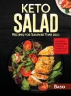 Keto Salad Recipes For Summer Time 2021: 100 delicious recipes to keep fit and healthy during summer time By Alessandro Santangelo Cover Image
