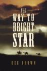 The Way To Bright Star By Dee Brown Cover Image