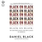 Black on Black: On Our Resilience and Brilliance in America By Daniel Black, Jd Jackson (Read by) Cover Image