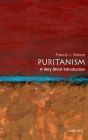 Puritanism: A Very Short Introduction (Very Short Introductions) By Francis J. Bremer Cover Image
