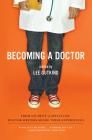 Becoming a Doctor: From Student to Specialist, Doctor-Writers Share Their Experiences By Lee Gutkind (Editor) Cover Image