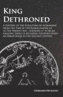 Kings Dethroned - A History of the Evolution of Astronomy from the Time of the Roman Empire up to the Present Day;Showing it to be an Amazing Series o Cover Image