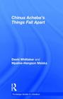 Chinua Achebe's Things Fall Apart: A Routledge Study Guide (Routledge Guides to Literature) By David Whittaker, Mpalive-Hangson Msiska Cover Image
