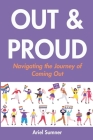 Out and Proud: Navigating the Journey of Coming Out By Ariel Sumner Cover Image