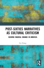 Post-Sixties Narratives as Cultural Criticism: Seeking Radical Change in America By Lin Xiang Cover Image