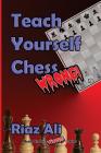 Teach Yourself Chess Wrong By Riaz Ali Cover Image