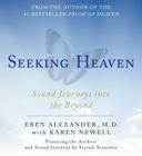 Seeking Heaven: Sound Journeys into the Beyond By Eben Alexander, M.D., Eben Alexander, M.D. (Read by) Cover Image