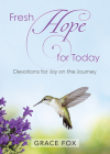 Fresh Hope for Today: Devotions for Joy on the Journey By Grace Fox Cover Image