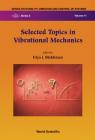 Selected Topics in Vibrational Mechanics (Stability #11) By Iliya I. Blekhman Cover Image