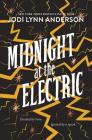 Midnight at the Electric By Jodi Lynn Anderson Cover Image