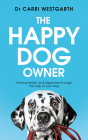 The Happy Dog Owner By Carri Westgarth Cover Image