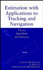 Estimation with Applications to Tracking and Navigation: Theory Algorithms and Software By Yaakov Bar-Shalom, X. Rong Li, Thiagalingam Kirubarajan Cover Image