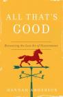 All That's Good: Recovering the Lost Art of Discernment By Hannah Anderson Cover Image