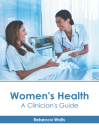 Women's Health: A Clinician's Guide By Rebecca Walls (Editor) Cover Image