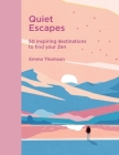 Quiet Escapes: 50 inspiring destinations to find your Zen Cover Image