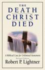 The Death Christ Died By Robert P. Lightner Cover Image
