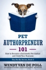 Pet Authorpreneur: How to Become a Success Pet Author and Grow Your Business By Wendy Van De Poll Cover Image