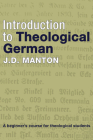 Introduction to Theological German: A Beginner's Course for Theological Students By J. D. Manton Cover Image