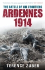 The Battle of the Frontiers: Ardennes 1914 Cover Image