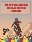 Motocross Coloring Book: Coloring Book for Boys and everyone who loves Motorbikes By Madeleine Madlen Cover Image