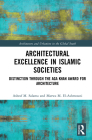 Architectural Excellence in Islamic Societies: Distinction Through the Aga Khan Award for Architecture Cover Image