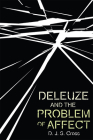 Deleuze and the Problem of Affect (Plateaus - New Directions in Deleuze Studies) By D. J. S. Cross Cover Image