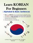 Learn KOREAN for Beginners: Alphabet & Basic Sentences: Easy and effective way to learn Korean alphabet, Principles of Korean sentence structure, Cover Image