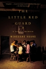 The Little Red Guard: A Family Memoir By Wenguang Huang Cover Image